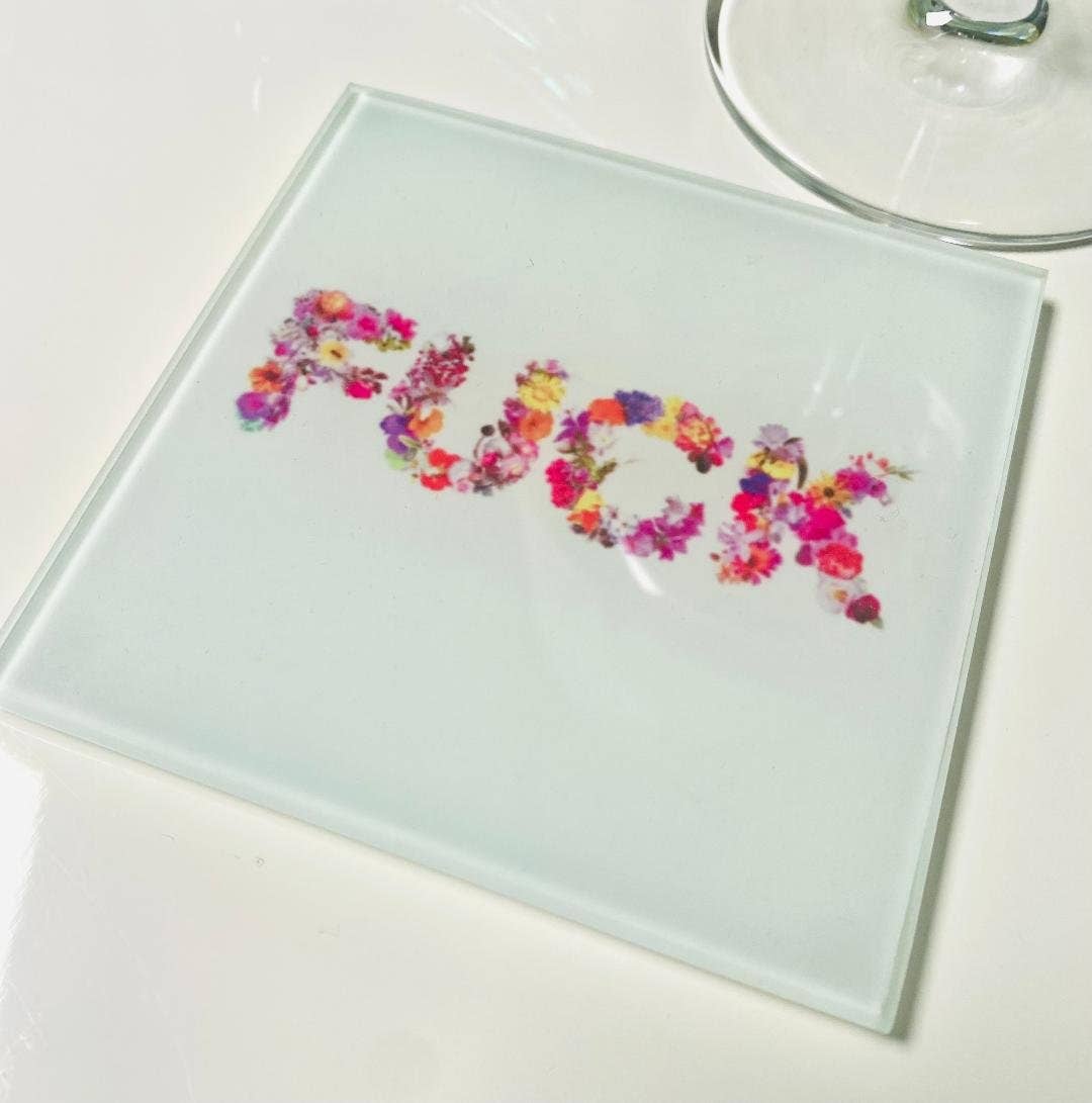 Fuck Say It With Floweres Glass Coaster