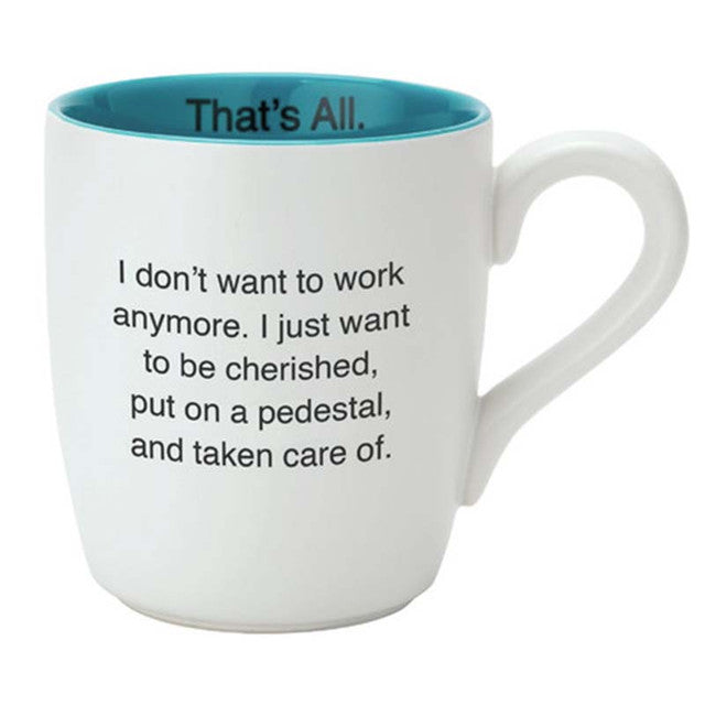 That's All Mug - Want Be Cherished