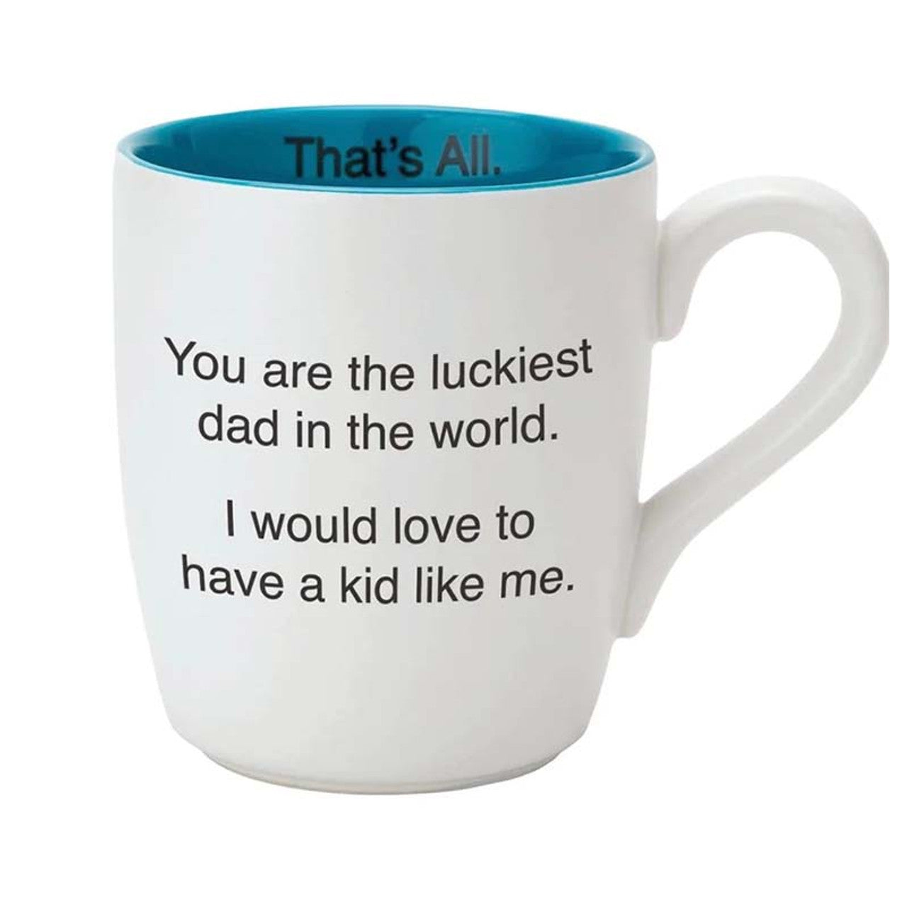 That's all Mug- Luckiest Dad