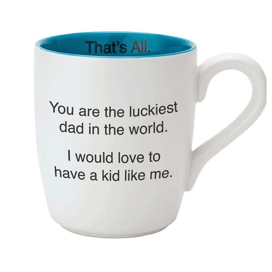 That's all Mug- Luckiest Dad