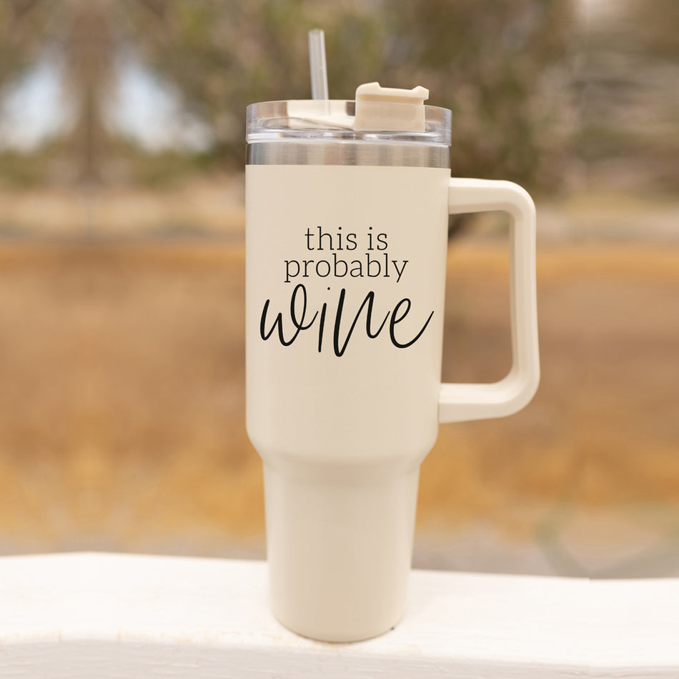 Probably Wine- 40oz tumbler